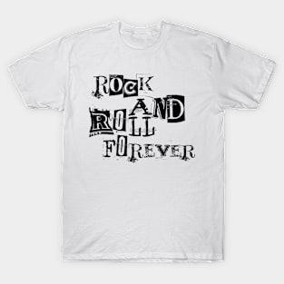 Rock and Roll Forever - Eternal Rock T-Shirt